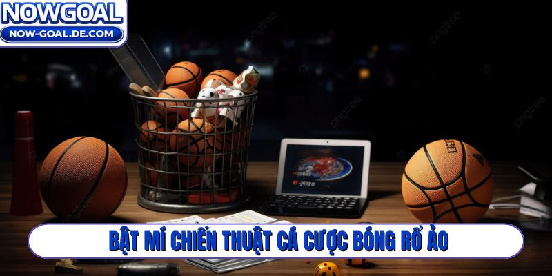 Bật mí chiến thuật cá cược bóng rổ ảo
