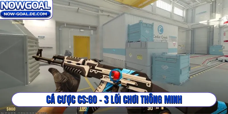 Cá cược CS:GO - 3 lối chơi thông minh
