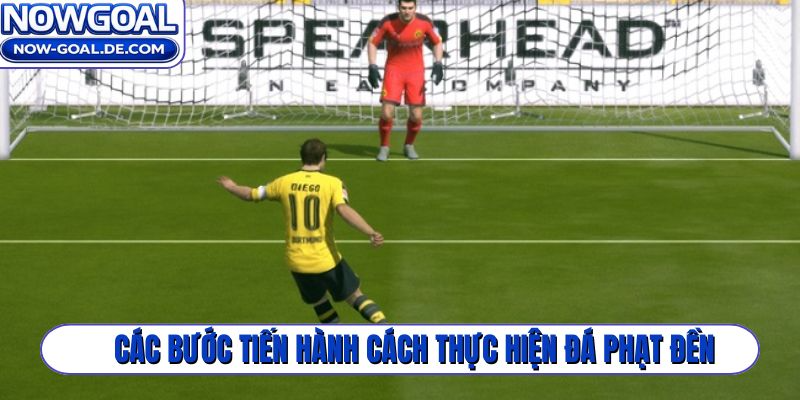 Các bước tiến hành cách thực hiện đá phạt đền