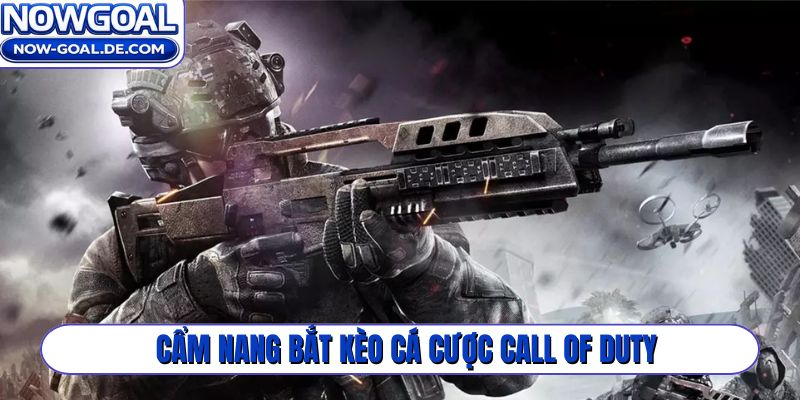 Cẩm nang bắt kèo cá cược Call of Duty