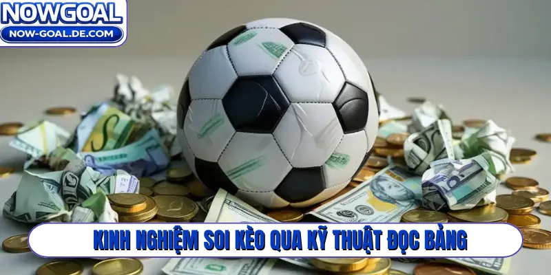 Kinh nghiệm soi kèo qua kỹ thuật đọc bảng