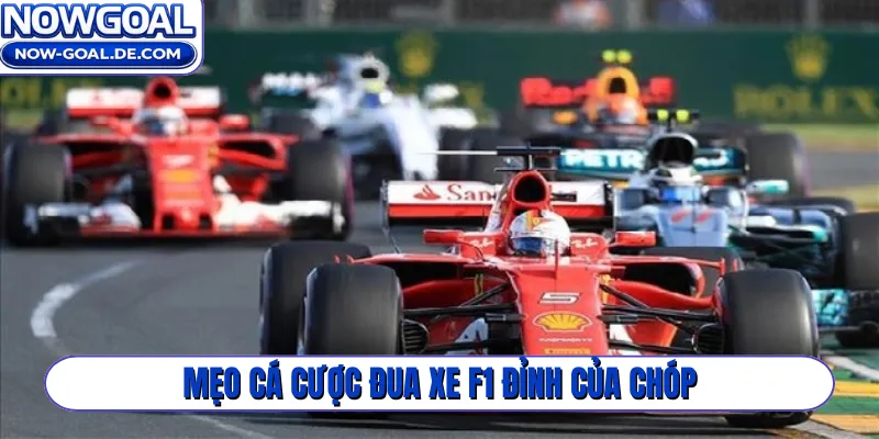 Mẹo cá cược đua xe F1 đỉnh của chóp