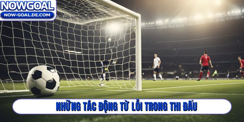 Những tác động từ lỗi trong thi đấu