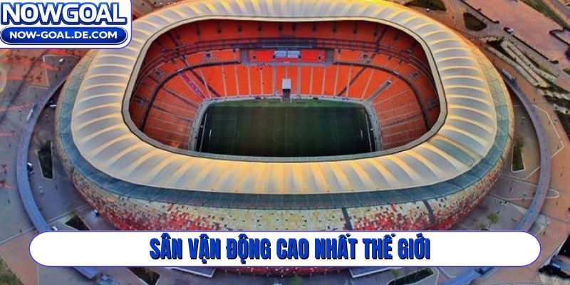 Sân vận động cao nhất thế giới