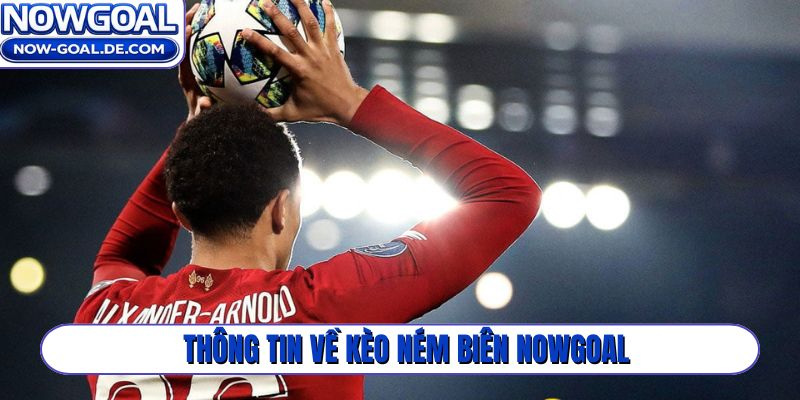 Thông tin về kèo ném biên Nowgoal