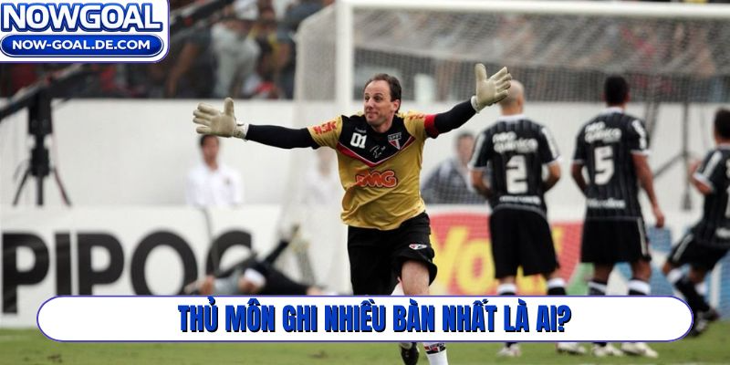 Thủ môn ghi nhiều bàn nhất là ai?