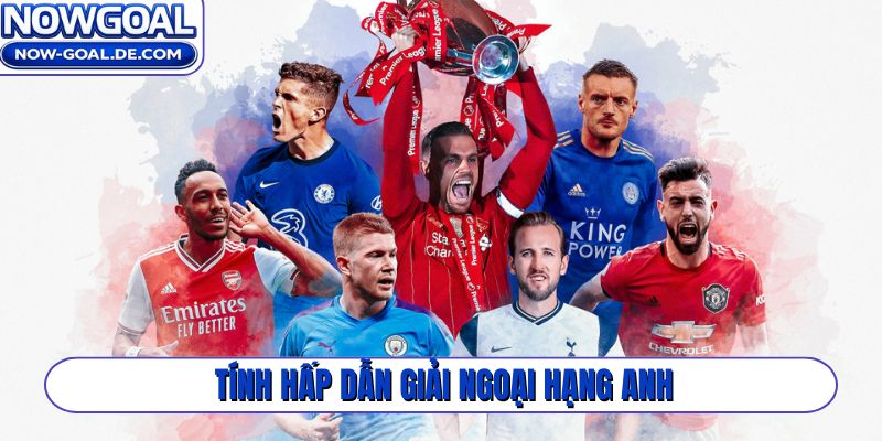 Tính hấp dẫn giải Ngoại Hạng Anh